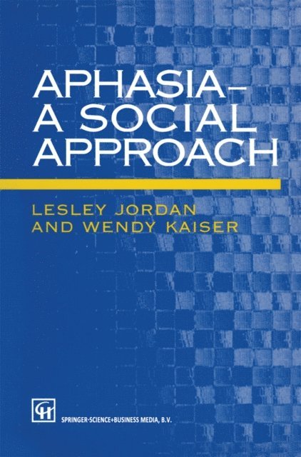 Wendy Kaiser, Lesley Jordan - Aphasia - A Social Approach, E-bok