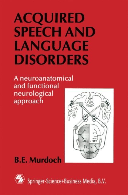 B. E. Murdoch - Acquired Speech and Language Disorders, E-bok