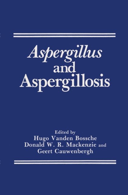 Donald W. R. MacKenzie, Geert Cauwenbergh, Hugo Van Den Bossche - Aspergillus and Aspergillosis, E-bok. Tillgänglighet: Lägg i varukorg
