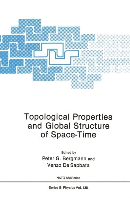 Venzo De Sabbata, Peter G. Bergmann - Topological Properties and Global Structure of Space-Time, E-bok