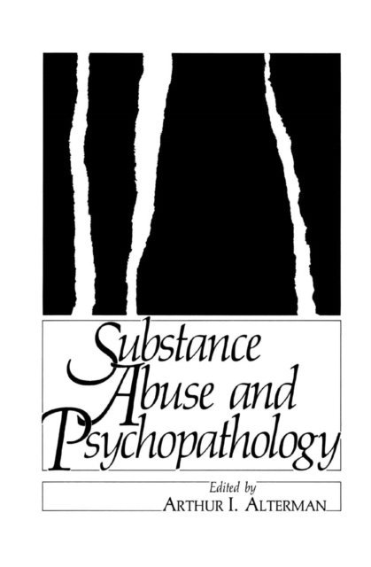 Arthur Alterman - Substance Abuse and Psychopathology, E-bok