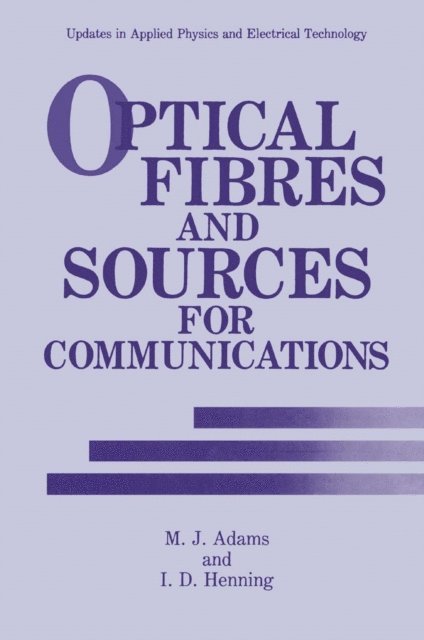 I.D. Henning, M.J. Adams - Optical Fibres and Sources for Communications, E-bok
