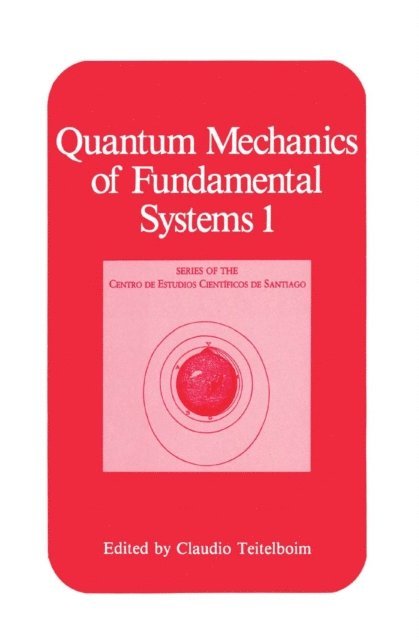 Claudio Teitelboim - Quantum Mechanics of Fundamental Systems 1, E-bok