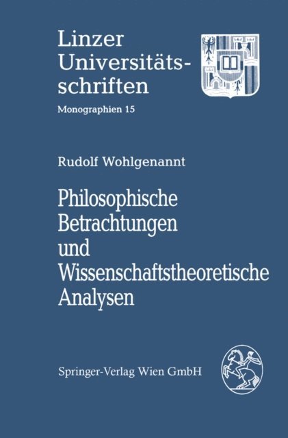 Rudolf Wohlgenannt - Philosophische Betrachtungen und Wissenschaftstheoretische Analysen, E-bok
