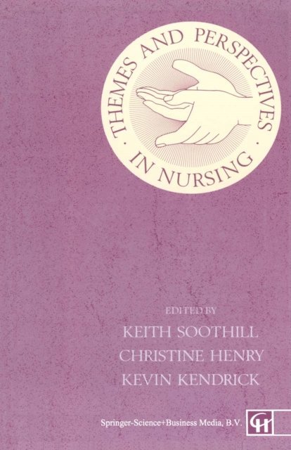 Keith Soothill, Kevin Kendrick, Christine Henry - Themes and Perspectives in Nursing, E-bok