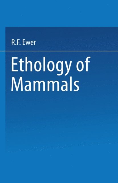 R. F. Ewer - Ethology of Mammals, E-bok