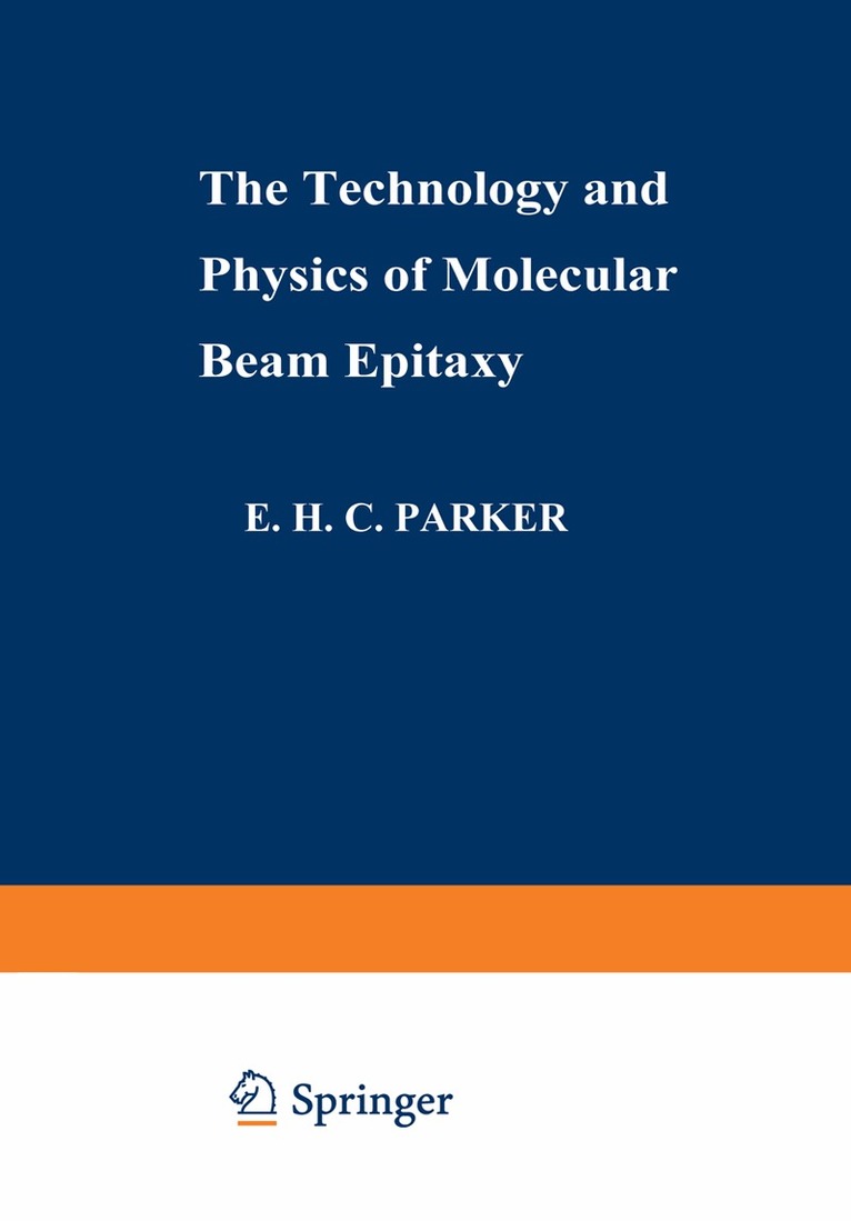 E.H.C. Parker - Technology and Physics of Molecular Beam Epitaxy, Häftad