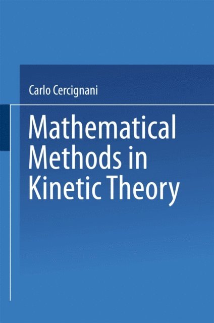Carlo Cercignani - Mathematical Methods in Kinetic Theory, E-bok