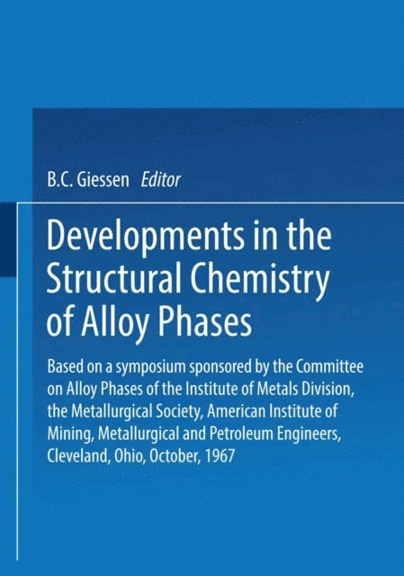 B. C. Giessen - Developments in the Structural Chemistry of Alloy Phases, E-bok