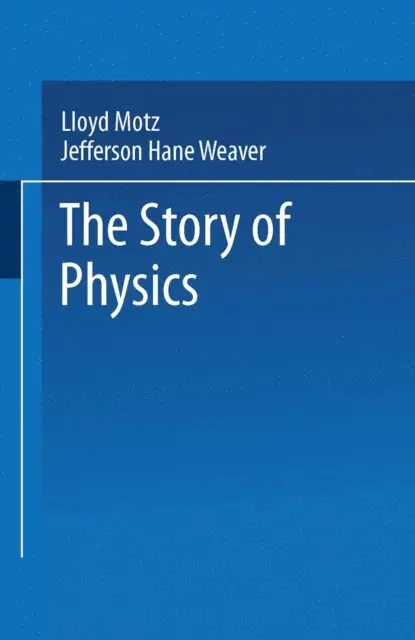 Jefferson Hane Weaver, Lloyd Motz - Story of Physics, E-bok. Tillgänglighet: Lägg i varukorg