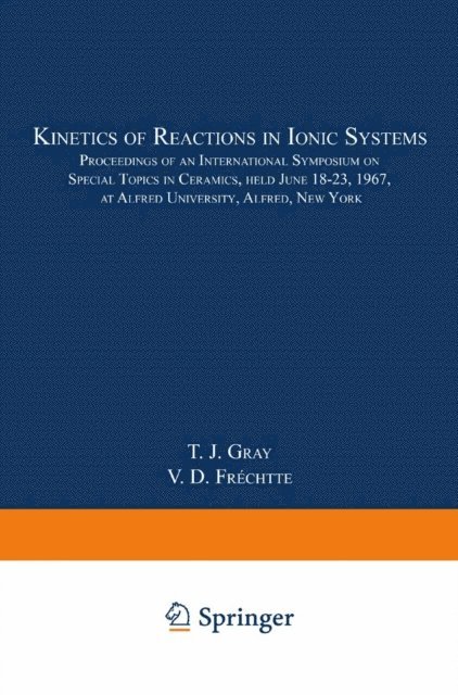 V. D. Frechette, T. J. Gray - Kinetics of Reactions in Ionic Systems, E-bok