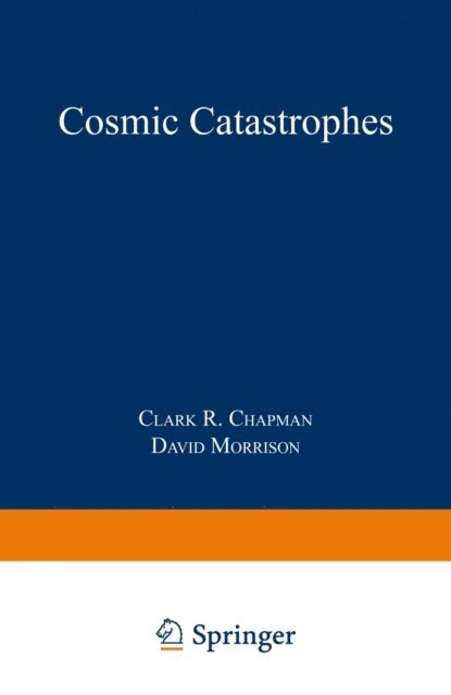 David Morrison, Clark R. Chapman - Cosmic Catastrophes, E-bok