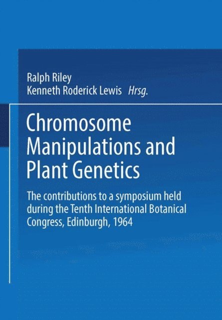 Kenneth Roderick Lewis, Ralph Riley - Chromosome Manipulations and Plant Genetics, E-bok