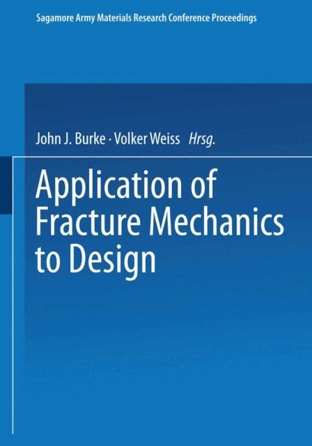 Volker Weiss, John J. Burke - Application of Fracture Mechanics to Design, E-bok
