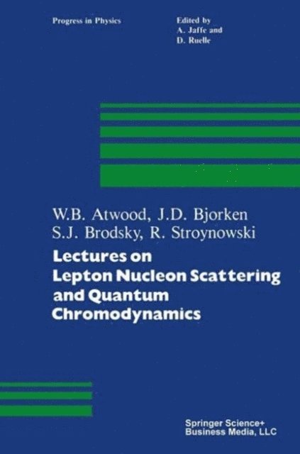 STROYNOWSKI, BRODSKY, BJORKEN, ATWOOD - Lectures on Lepton Nucleon Scattering and Quantum Chromodynamics, E-bok