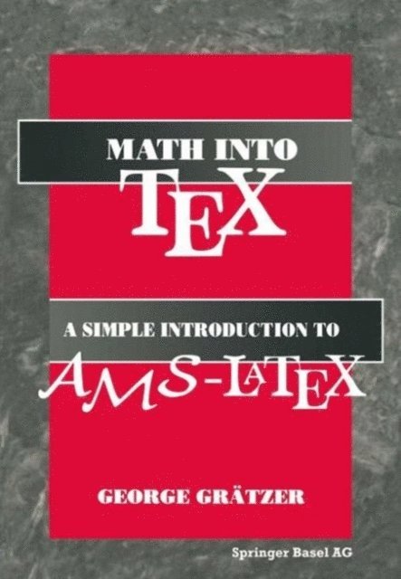 George Gratzer - Math into TeX: A Simple Guide to Typesetting Math Using AMS-LaTex, E-bok