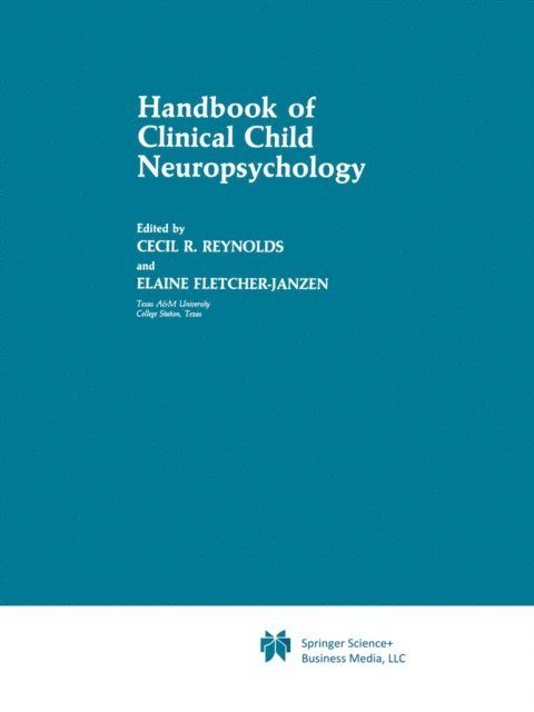 Elaine Fletcher-Janzen, Cecil R. Reynolds - Handbook of Clinical Child Neuropsychology, E-bok