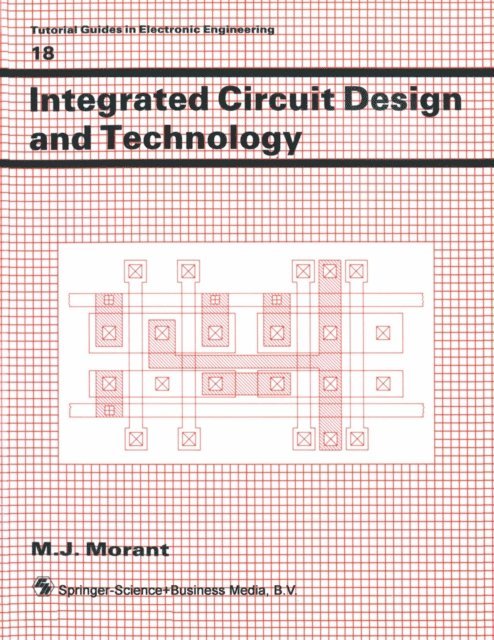 M. J. Morant - Integrated Circuit Design and Technology, E-bok
