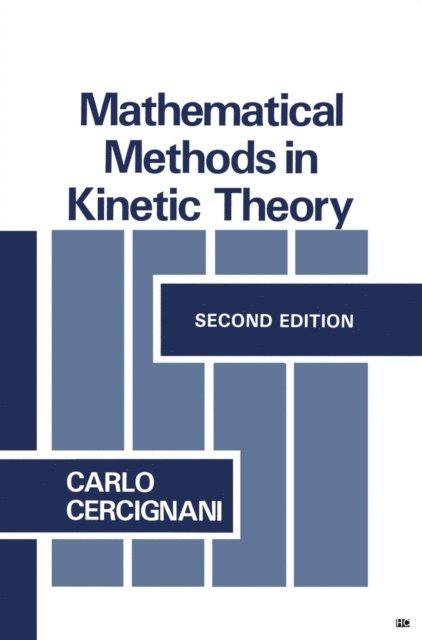 C. Cercignani - Mathematical Methods in Kinetic Theory, E-bok