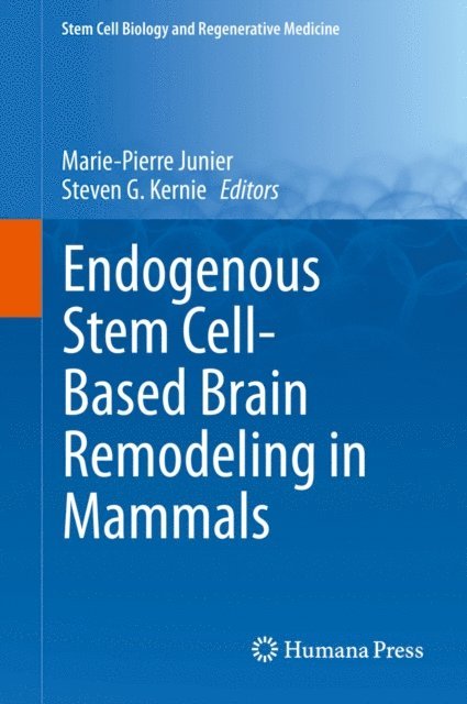 Steven G. Kernie, Marie-Pierre Junier - Endogenous Stem Cell-Based Brain Remodeling in Mammals, E-bok