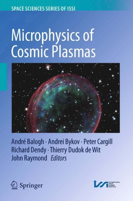 John Raymond, Thierry Dudok de Wit, Richard Dendy, Peter Cargill, Andrei Bykov, Andre Balogh - Microphysics of Cosmic Plasmas, E-bok