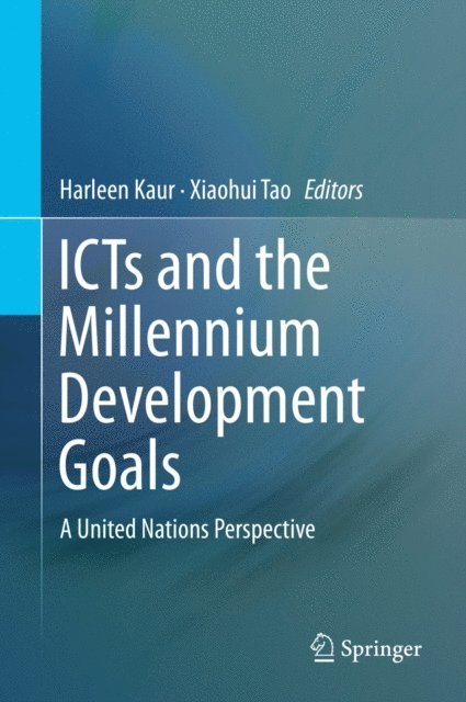 Xiaohui Tao, Harleen Kaur - ICTs and the Millennium Development Goals, E-bok