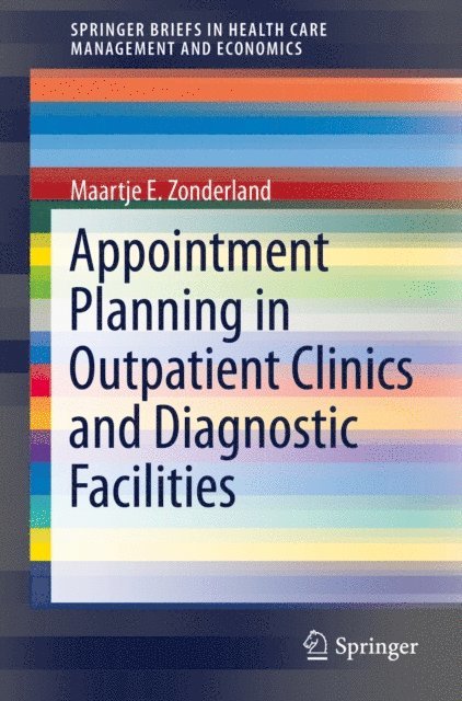 Maartje E. Zonderland - Appointment Planning in Outpatient Clinics and Diagnostic Facilities, E-bok