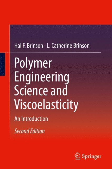 L. Catherine Brinson, Hal F. Brinson - Polymer Engineering Science and Viscoelasticity, E-bok