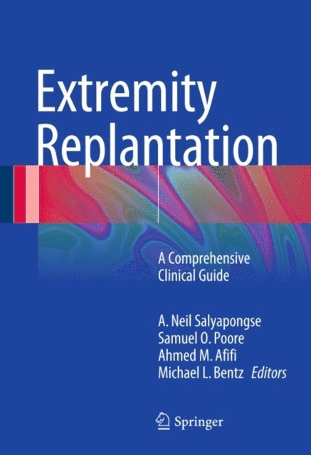 Michael L. Bentz, Ahmed M. Afifi, Samuel O. Poore, A.  Neil Salyapongse - Extremity Replantation, E-bok