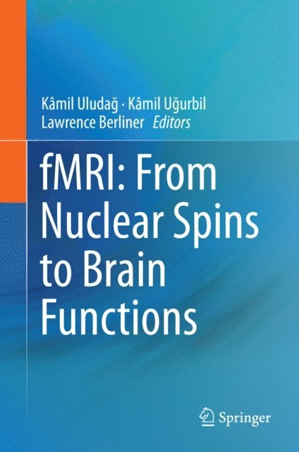 Lawrence Berliner, Kamil Ugurbil, Kamil Uludag - fMRI: From Nuclear Spins to Brain Functions, E-bok