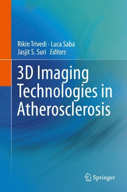 Jasjit S. Suri, Luca Saba, Rikin Trivedi - 3D Imaging Technologies in Atherosclerosis, E-bok