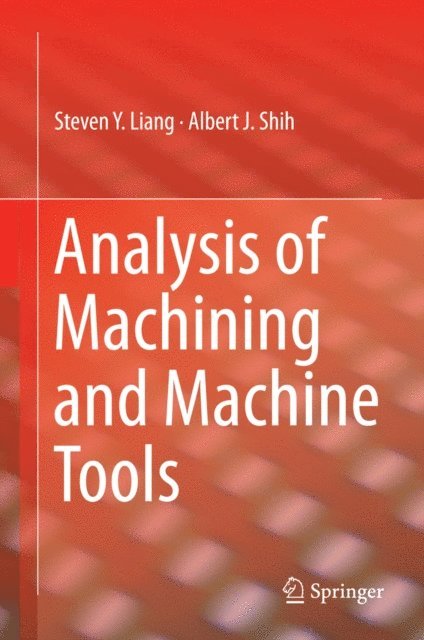 Albert J. Shih, Steven Liang - Analysis of Machining and Machine Tools, E-bok