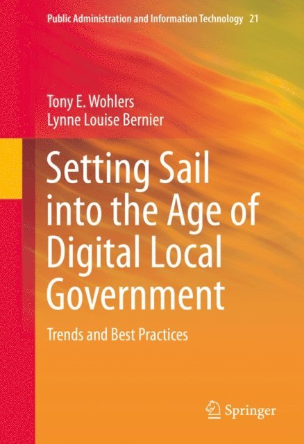 Lynne Louise Bernier, Tony E. Wohlers - Setting Sail into the Age of Digital Local Government, E-bok