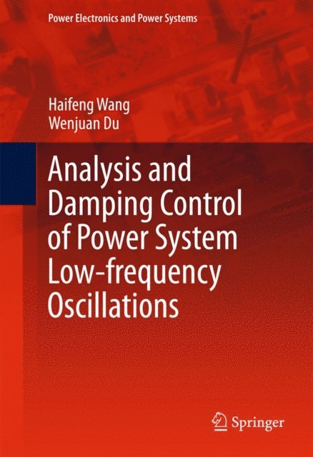 Wenjuan Du, Haifeng Wang - Analysis and Damping Control of Power System Low-frequency Oscillations, E-bok