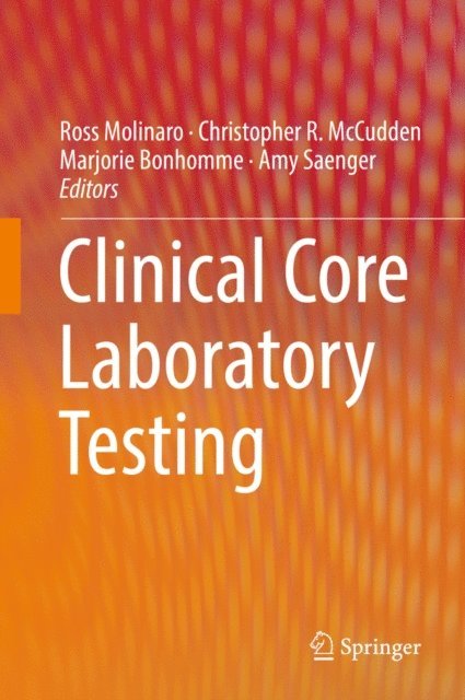 Amy Saenger, Marjorie Bonhomme, Christopher R. McCudden, Ross Molinaro - Clinical Core Laboratory Testing, E-bok