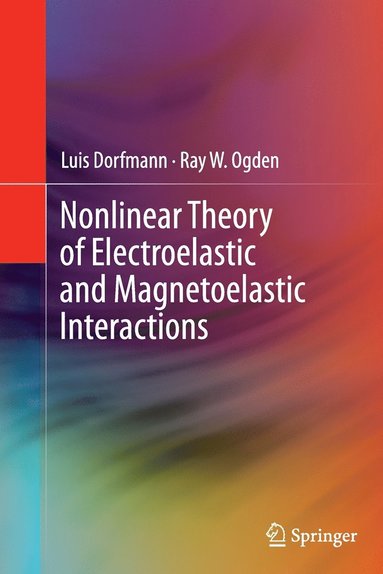 Nonlinear Theory of Electroelastic and Magnetoelastic Interactions av Luis Dorfmann, Ray W Ogden