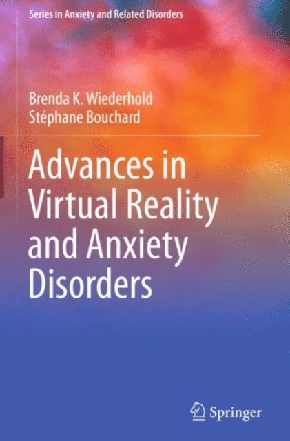 Stephane Bouchard, Brenda K. Wiederhold - Advances in Virtual Reality and Anxiety Disorders, E-bok