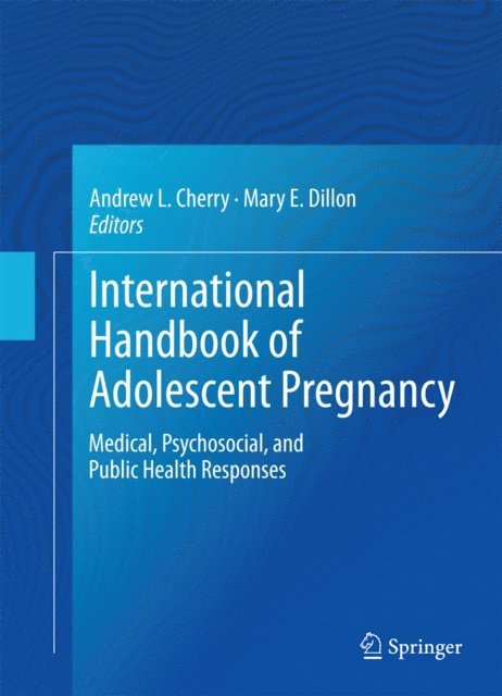 Mary E. Dillon, Andrew L. Cherry - International Handbook of Adolescent Pregnancy, E-bok