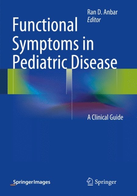 Ran D. Anbar - Functional Symptoms in Pediatric Disease, E-bok. Tillgänglighet: Lägg i varukorg