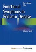 Functional Symptoms in Pediatric Disease : A Clinical Guide