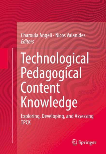 Nicos Valanides, Charoula Angeli - Technological Pedagogical Content Knowledge, E-bok