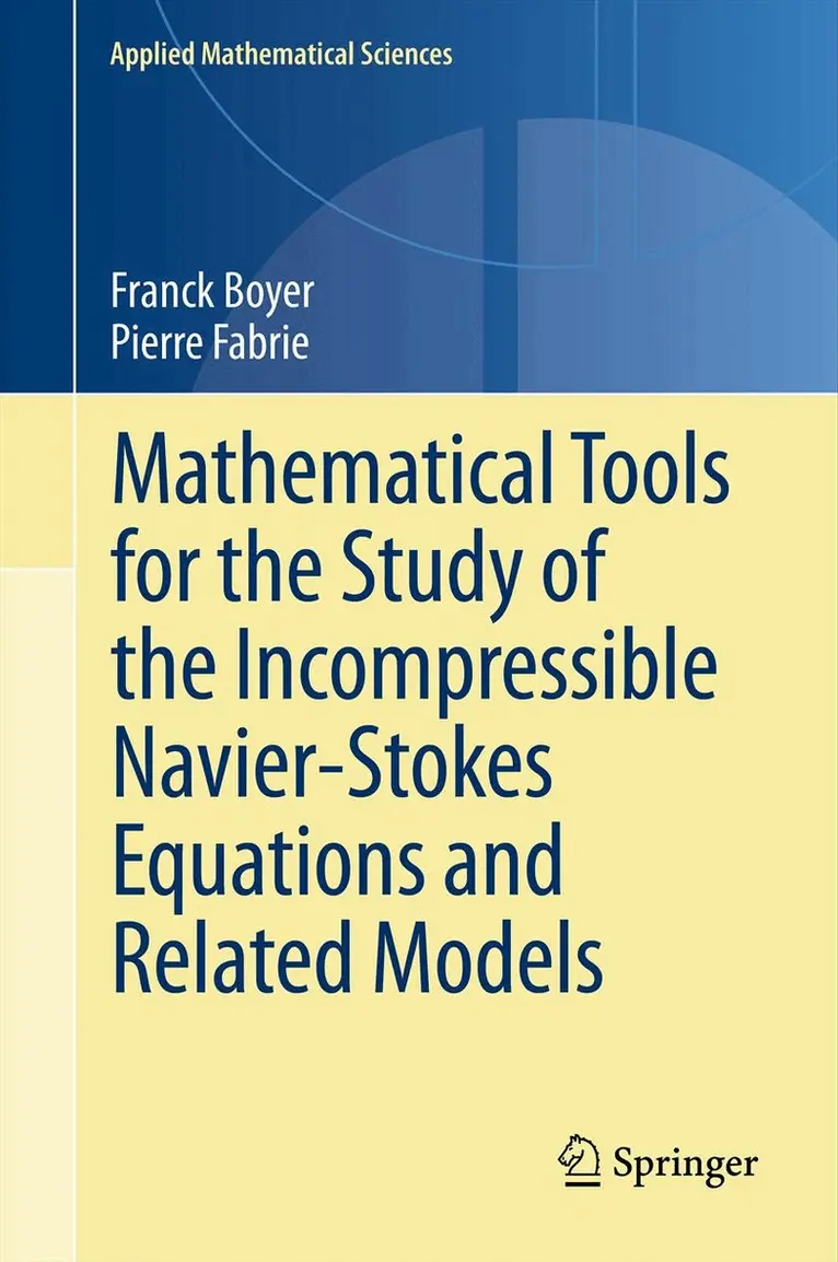 Franck Boyer, Pierre Fabrie - Mathematical Tools for the Study of the Incompressible Navier-Stokes Equations andRelated Models, Häftad. Tillgänglighet: Lägg i varukorg