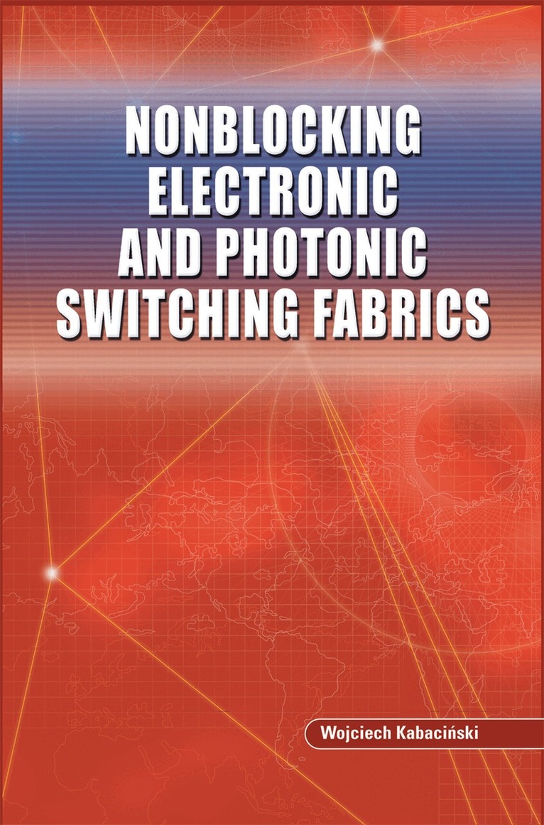 Wojciech Kabacinski - Nonblocking Electronic and Photonic Switching Fabrics, Häftad. Tillgänglighet: Lägg i varukorg