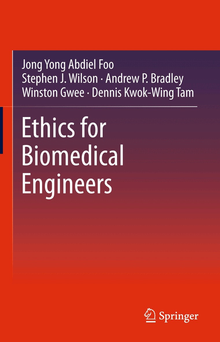 Jong Yong Abdiel Foo, Stephen J. Wilson, Andrew P. Bradley, Winston Gwee, Dennis Kwok-Wing Tam - Ethics for Biomedical Engineers, Häftad. Tillgänglighet: Lägg i varukorg
