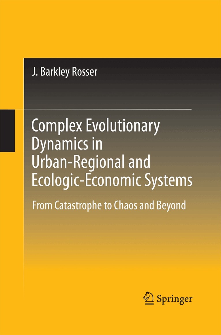 J. Barkley Rosser - Complex Evolutionary Dynamics in Urban-Regional and Ecologic-Economic Systems, Häftad