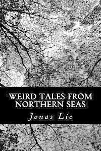 Jonas Lie - Weird Tales from Northern Seas, Häftad
