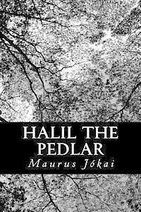 Maurus Jokai - Halil the Pedlar: A Tale of Old Stambul, Häftad. Tillgänglighet: Lägg i varukorg