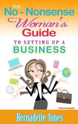 Bernadette Jones - The No Nonsense Woman's Guide To Setting Up A Business, Häftad. Tillgänglighet: Lägg i varukorg