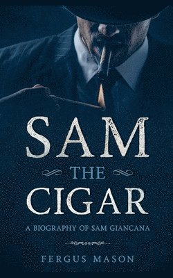 Fergus Mason - Sam the Cigar: A Biography of Sam Giancana, Häftad. Tillgänglighet: Lägg i varukorg
