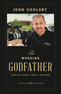 John Goolsby - The Wedding Godfather: Advice you can't refuse, Häftad. Tillgänglighet: Lägg i varukorg